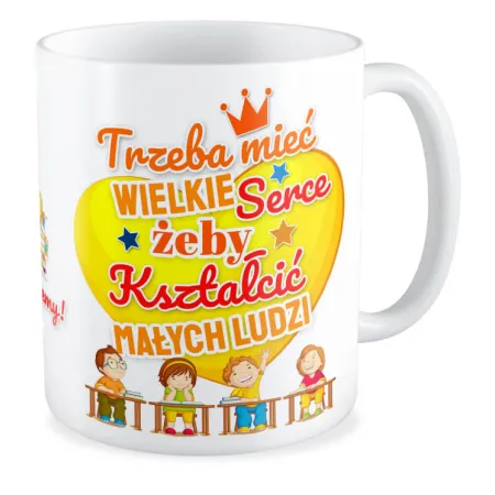 Kubek na DZIEŃ NAUCZYCIELA Trzeba mieć wielkie serce